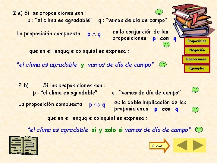 2 a) Si las proposiciones son : p : “el clima es agradable” q 2 a) Si las proposiciones son : p : “el clima es agradable” q
