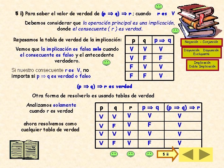 5 i) Para saber el valor de verdad de (p q) r ; cuando