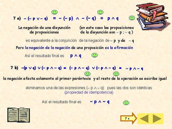 7 a) ( p q) ( p) ( q) La negación de una disyunción