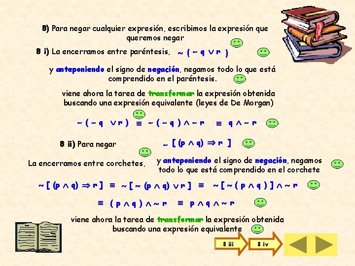 8) Para negar cualquier expresión, escribimos la expresión queremos negar 8 i) La encerramos 8) Para negar cualquier expresión, escribimos la expresión queremos negar 8 i) La encerramos
