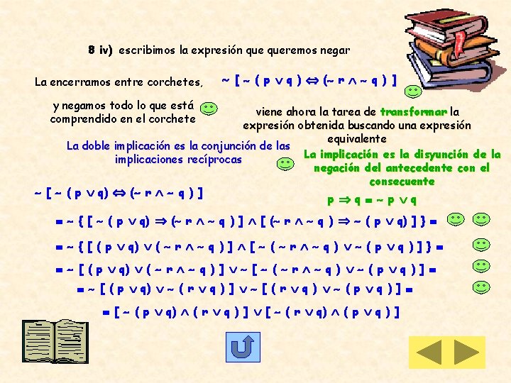 8 iv) escribimos la expresión queremos negar La encerramos entre corchetes, [ ( p