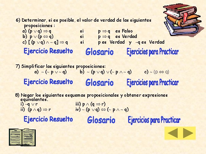 6) Determinar, si es posible, el valor de verdad de las siguientes proposiciones :