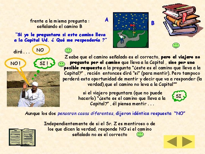 frente a la misma pregunta : señalando el camino B A B “Si yo frente a la misma pregunta : señalando el camino B A B “Si yo