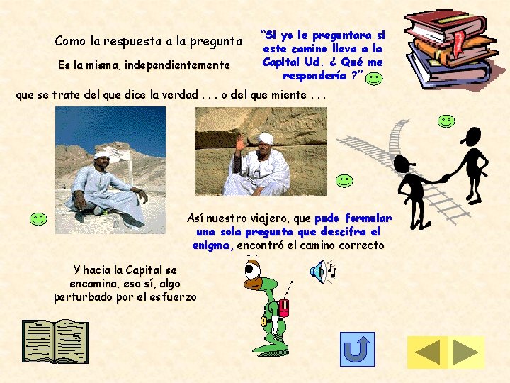 Como la respuesta a la pregunta Es la misma, independientemente “Si yo le preguntara Como la respuesta a la pregunta Es la misma, independientemente “Si yo le preguntara