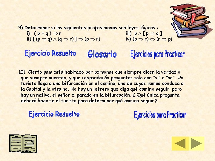 9) Determinar si las siguientes proposiciones son leyes lógicas : i) ( p q