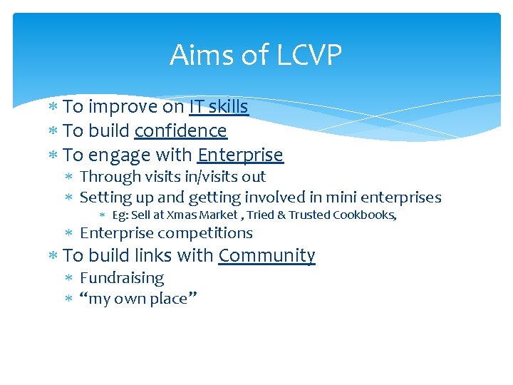 Aims of LCVP To improve on IT skills To build confidence To engage with