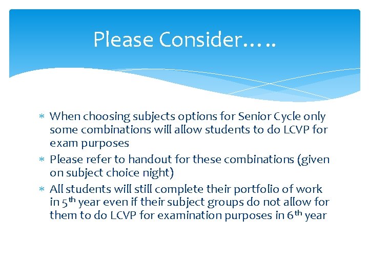 Please Consider…. . When choosing subjects options for Senior Cycle only some combinations will