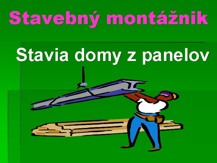 Stavebný montážnik Stavia domy z panelov 