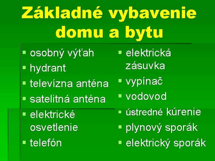 Základné vybavenie domu a bytu § osobný výťah § hydrant § televízna anténa §