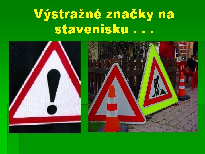 Výstražné značky na stavenisku. . . 