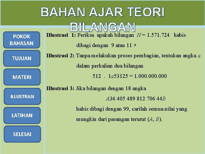 POKOK BAHASAN TUJUAN BAHAN AJAR TEORI BILANGAN Illustrasi 1: Periksa apakah bilangan N =