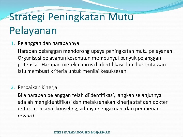 Strategi Peningkatan Mutu Pelayanan 1. Pelanggan dan harapannya Harapan pelanggan mendorong upaya peningkatan mutu