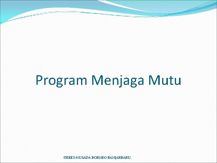 Program Menjaga Mutu STIKES HUSADA BORNEO BANJARBARU 