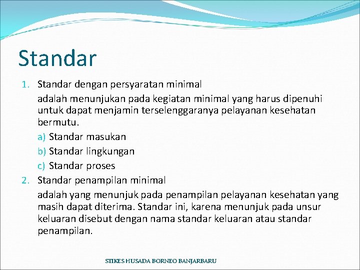 Standar 1. Standar dengan persyaratan minimal adalah menunjukan pada kegiatan minimal yang harus dipenuhi