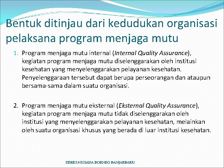 Bentuk ditinjau dari kedudukan organisasi pelaksana program menjaga mutu 1. Program menjaga mutu internal