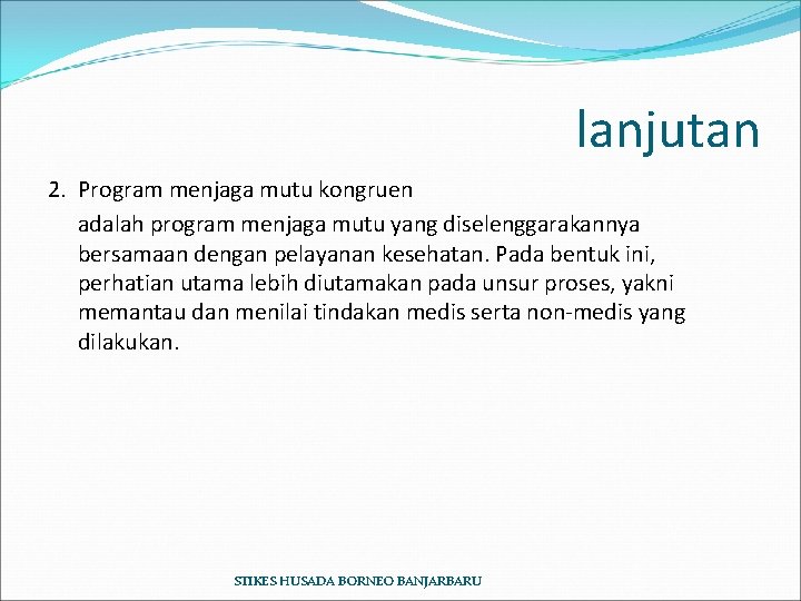 lanjutan 2. Program menjaga mutu kongruen adalah program menjaga mutu yang diselenggarakannya bersamaan dengan