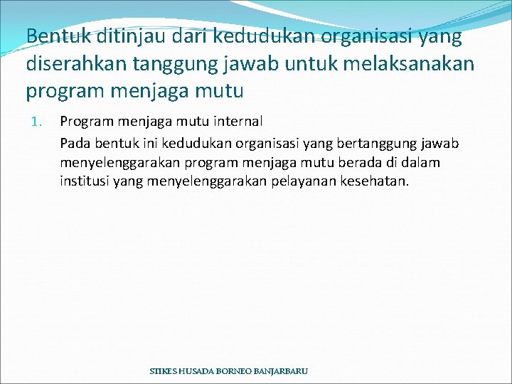 Bentuk ditinjau dari kedudukan organisasi yang diserahkan tanggung jawab untuk melaksanakan program menjaga mutu