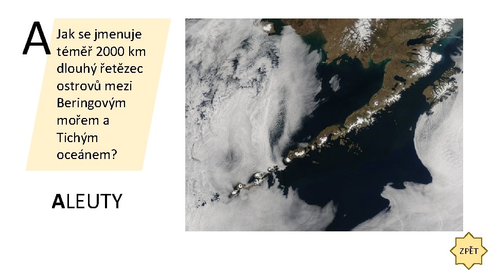 A Jak se jmenuje téměř 2000 km dlouhý řetězec ostrovů mezi Beringovým mořem a