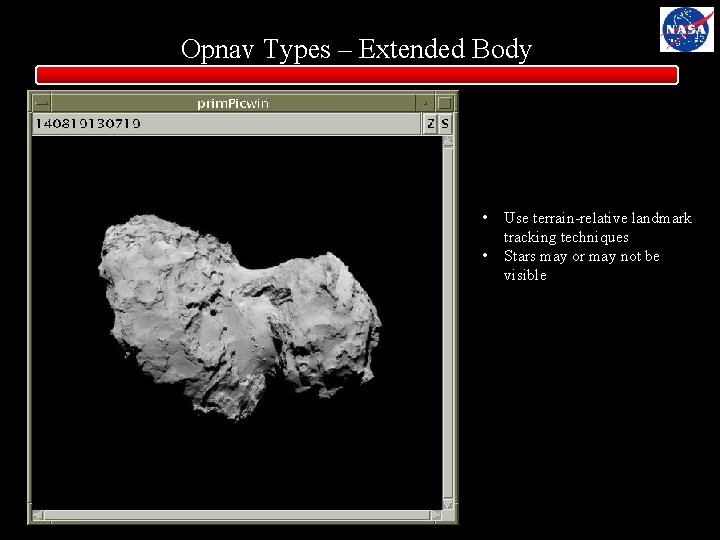 Opnav Types – Extended Body • • Use terrain-relative landmark tracking techniques Stars may