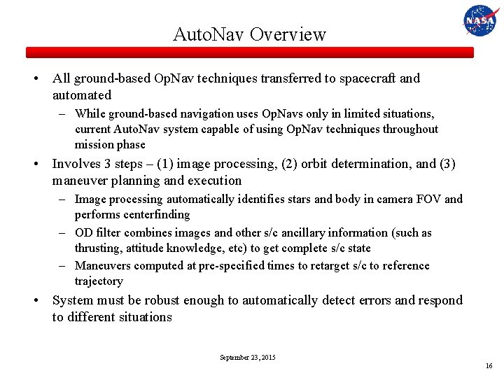 Auto. Nav Overview • All ground-based Op. Nav techniques transferred to spacecraft and automated