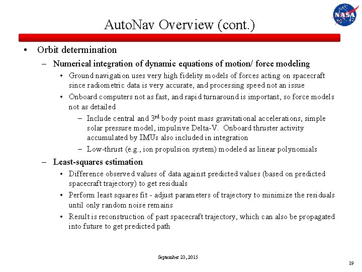 Auto. Nav Overview (cont. ) • Orbit determination – Numerical integration of dynamic equations