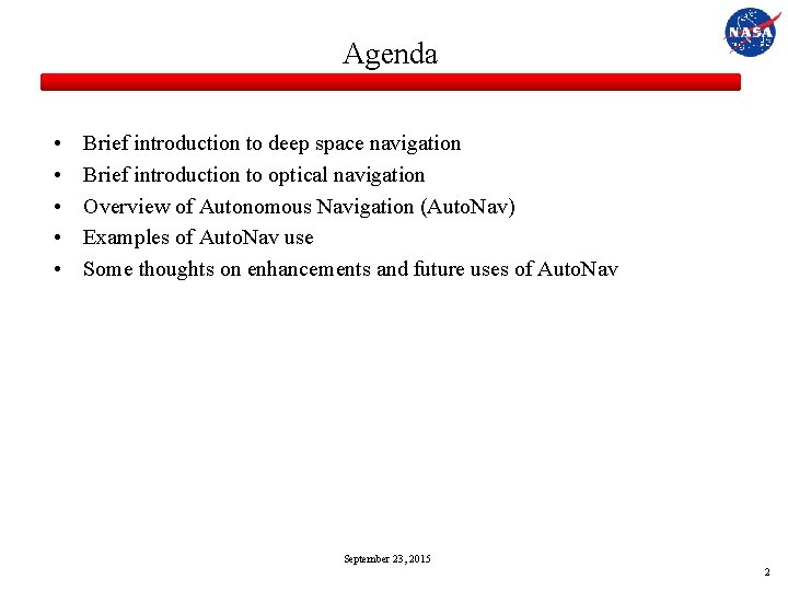 Agenda • • • Brief introduction to deep space navigation Brief introduction to optical
