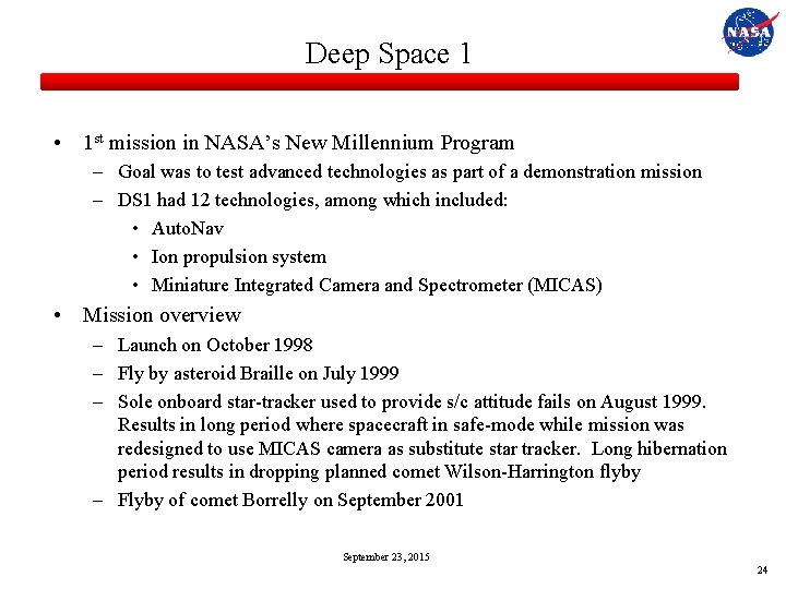 Deep Space 1 • 1 st mission in NASA’s New Millennium Program – Goal