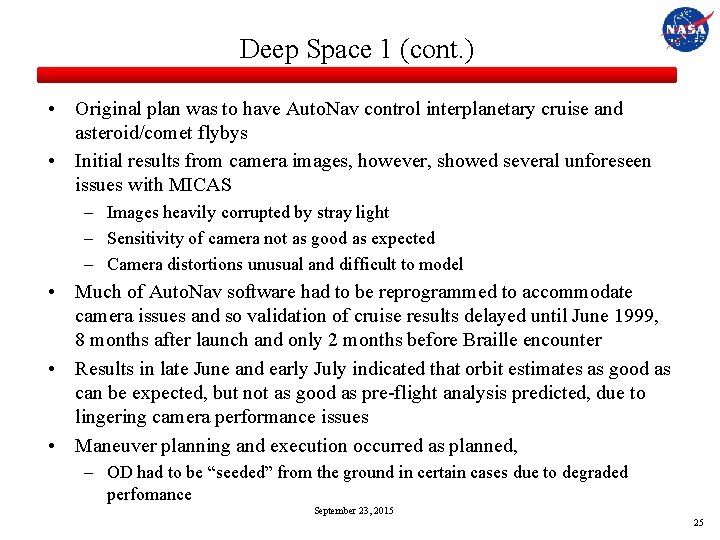 Deep Space 1 (cont. ) • Original plan was to have Auto. Nav control