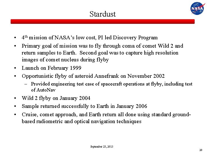 Stardust • 4 th mission of NASA’s low cost, PI led Discovery Program •