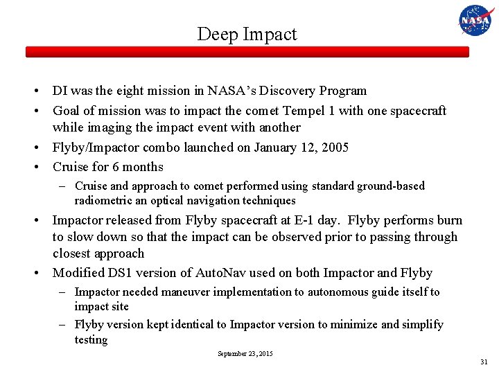Deep Impact • DI was the eight mission in NASA’s Discovery Program • Goal