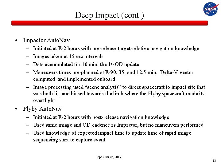 Deep Impact (cont. ) • Impactor Auto. Nav – – Initiated at E-2 hours