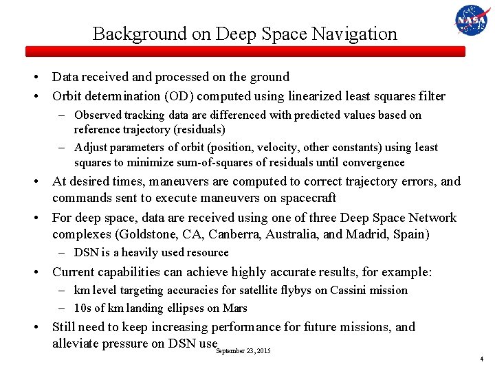 Background on Deep Space Navigation • Data received and processed on the ground •