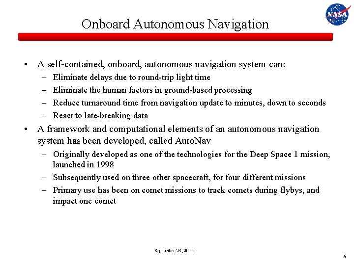 Onboard Autonomous Navigation • A self-contained, onboard, autonomous navigation system can: – – Eliminate