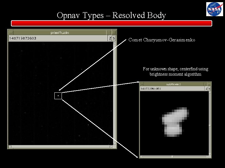 Opnav Types – Resolved Body Comet Churyumov-Gerasimenko For unknown shape, centerfind using brightness moment