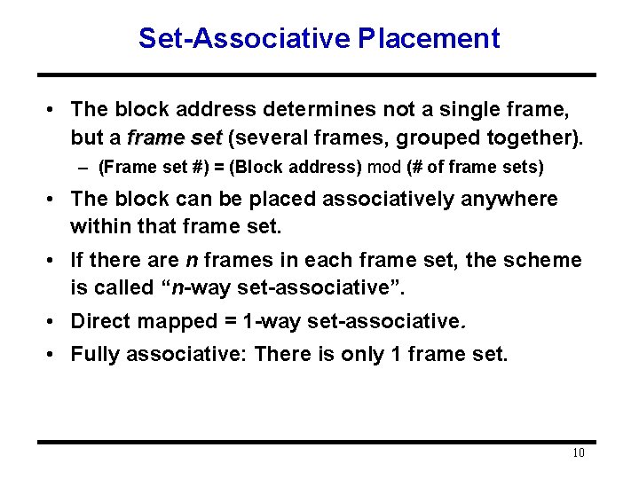 Set-Associative Placement • The block address determines not a single frame, but a frame