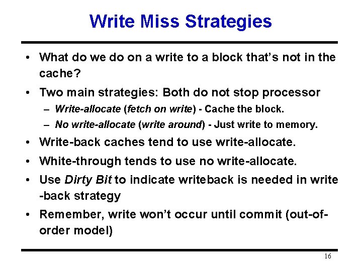 Write Miss Strategies • What do we do on a write to a block