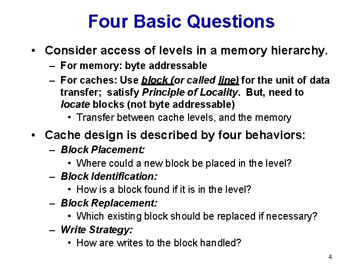 Four Basic Questions • Consider access of levels in a memory hierarchy. – For