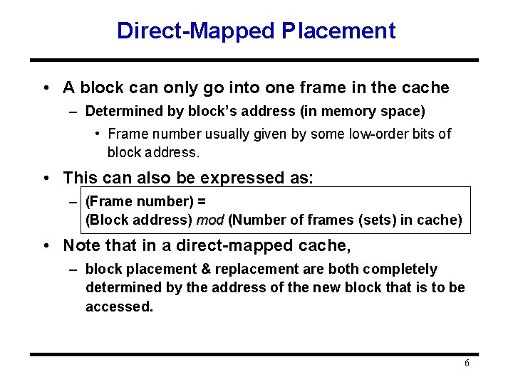 Direct-Mapped Placement • A block can only go into one frame in the cache