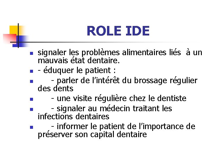 ROLE IDE n n n signaler les problèmes alimentaires liés à un mauvais état