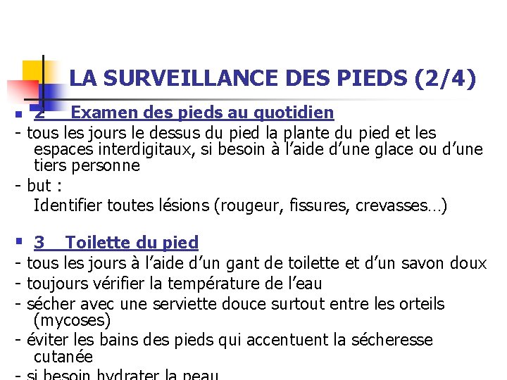 LA SURVEILLANCE DES PIEDS (2/4) 2 Examen des pieds au quotidien - tous les