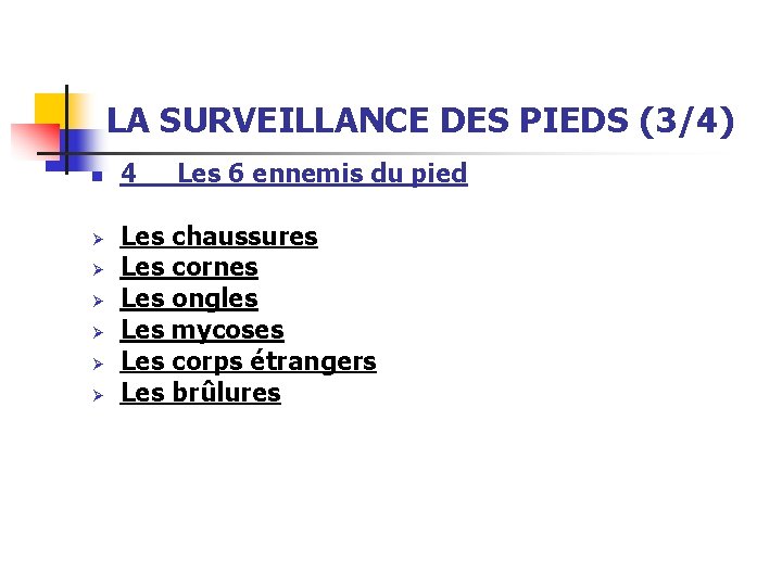 LA SURVEILLANCE DES PIEDS (3/4) n Ø Ø Ø 4 Les 6 ennemis du