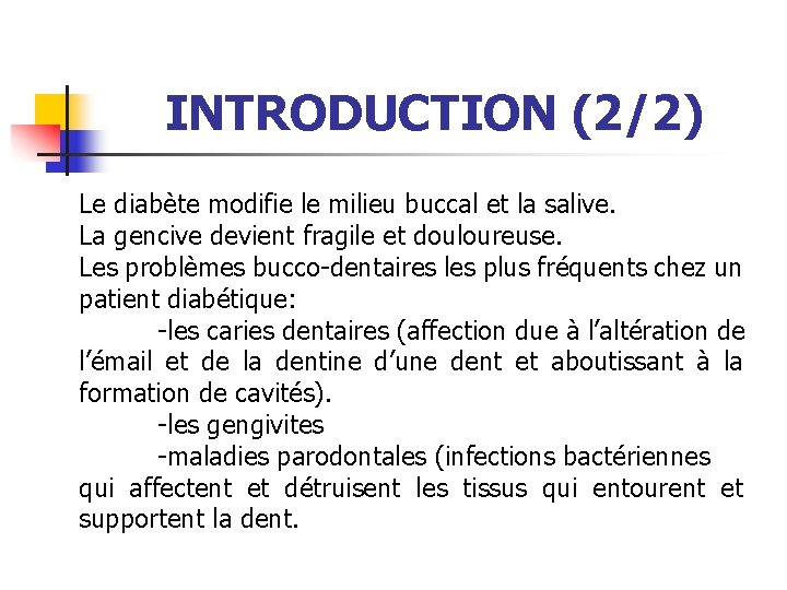 INTRODUCTION (2/2) Le diabète modifie le milieu buccal et la salive. La gencive devient