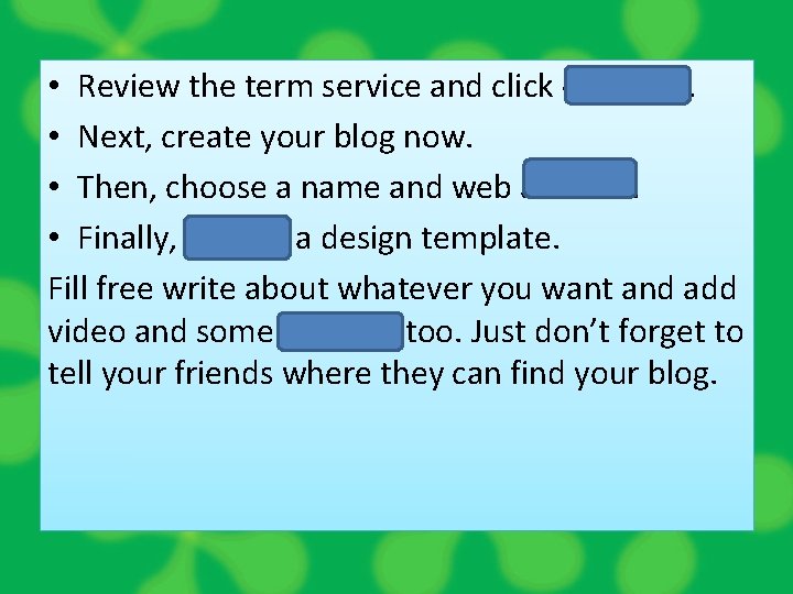  • Review the term service and click continue. • Next, create your blog