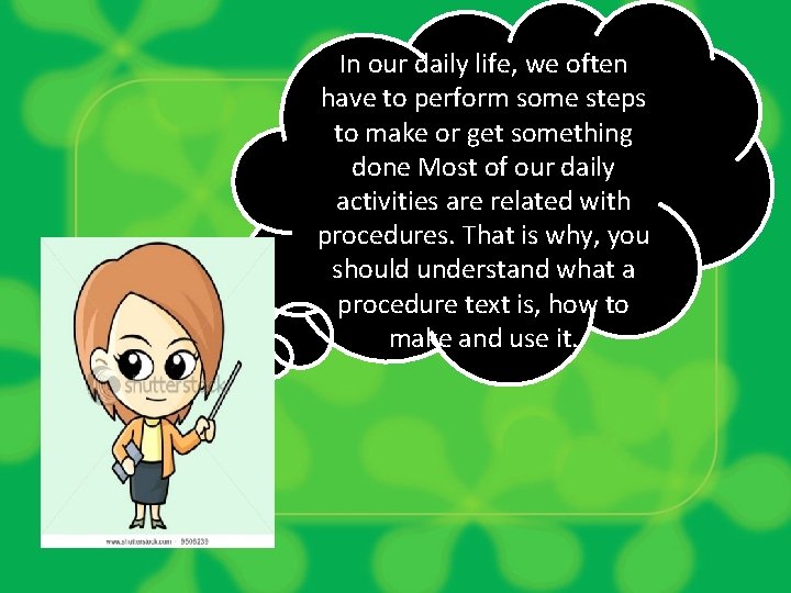 In our daily life, we often have to perform some steps to make or