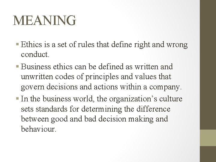MEANING § Ethics is a set of rules that define right and wrong conduct.