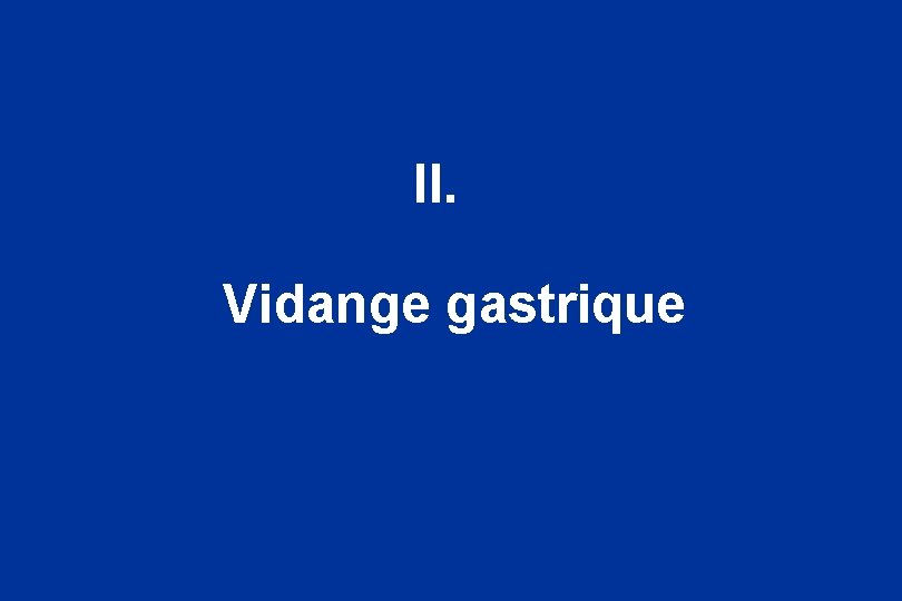 II. Vidange gastrique 