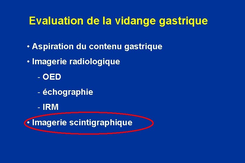 Evaluation de la vidange gastrique • Aspiration du contenu gastrique • Imagerie radiologique -