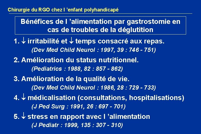 Chirurgie du RGO chez l ’enfant polyhandicapé Bénéfices de l ’alimentation par gastrostomie en