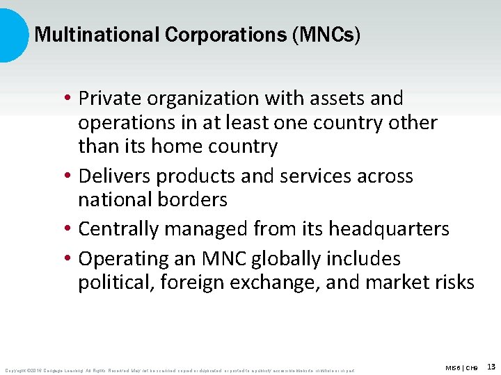 Multinational Corporations (MNCs) • Private organization with assets and operations in at least one