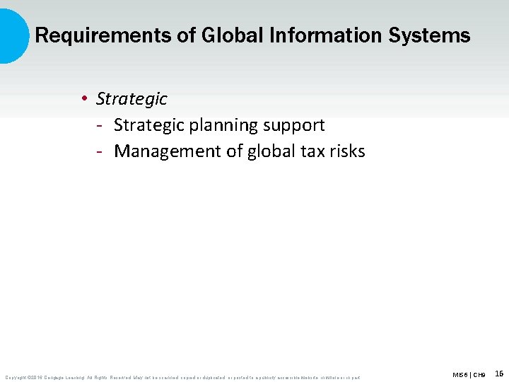Requirements of Global Information Systems • Strategic - Strategic planning support - Management of